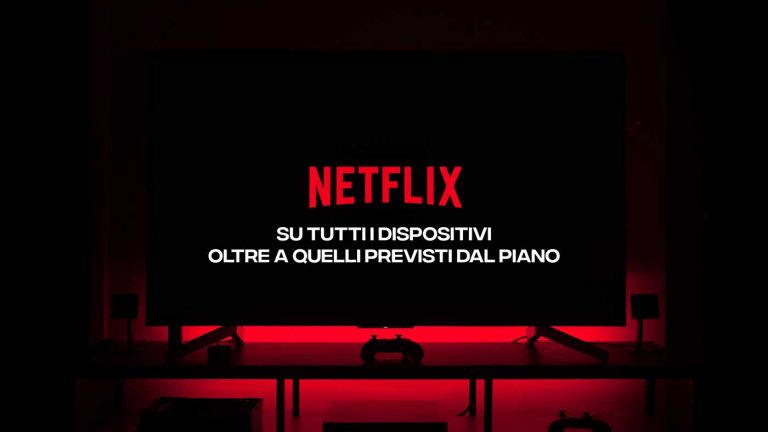 Netflix su tutti i dispositivi oltre a quelli previsti dal piano 3 netflix tutti dispositivi